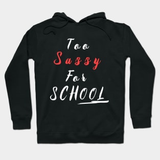 too sassy for school Hoodie